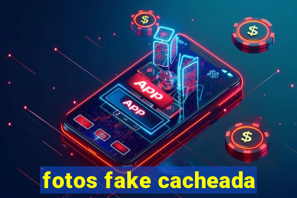 fotos fake cacheada